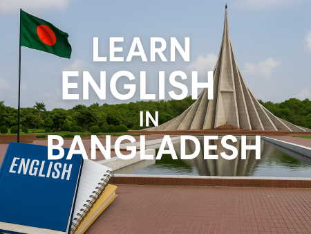 Learn English in Bangladesh: A Complete Guide to Boost Your Skills and Opportunities