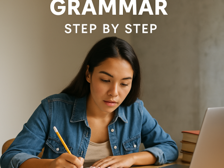 Learn English Grammar Step By Step: Master the Basics for Clear and Confident Communication