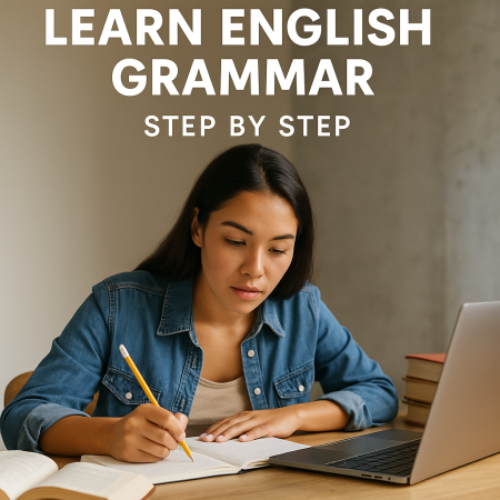 Learn English Grammar Step By Step: Master the Basics for Clear and Confident Communication